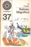 SOLIMAN MAGNIFICUL. SULTANUL SI EPOCA SA-N. CIACHIR-347897