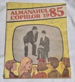 ALMANAHUL COPIILOR - anul 1985 - pentru elevei - pionieri - scolari - liceeni