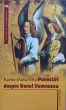 Povestiri despre Bunul Dumnezeu - Rainer Maria Rilke - Humanitas, 2007 - Carte Crestinism