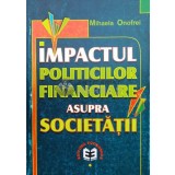 Impactul politicilor financiare asupra societatii - 2000 - Mihaela Onofrei ($L63)