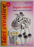 Papier Mache Obiecte Decorative Practice Claudia Horn - Carte Arta &amp; Craft