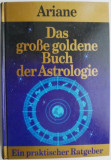 Das grosse goldene Buch der Astrologie. Ein praktischer Ratgeber &ndash; Ariane
