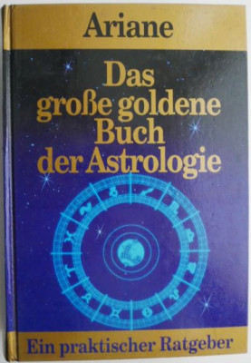 Das grosse goldene Buch der Astrologie. Ein praktischer Ratgeber &amp;ndash; Ariane foto