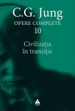 Civiliza&Aring;&pound;ia &Atilde;&reg;n tranzi&Aring;&pound;ie (Vol. 10) - Paperback - Carl Gustav Jung - Trei
