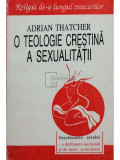 Adrian Thatcher - O teologie crestine a sexualitatii (editia 1995)