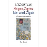 Zbogom, Zagrebe - Isten veled, Z&aacute;gr&aacute;b - Lők&ouml;s Istv&aacute;n