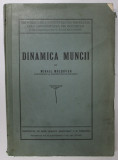 DINAMICA MUNCII - I. INTRODUCERE LA STUDIUL PSIHOTEHNIC AL MUNCII de MIHAIL MOLDOVAN , 1930