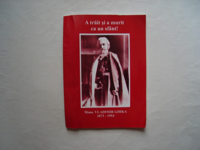 A trait si a murit ca un sfant! Mons. Vladimir Ghika 1873-1954