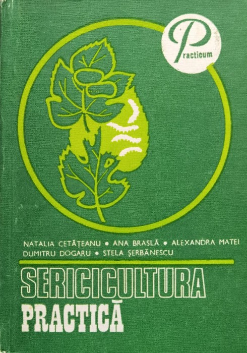 Sericicultura practica - 1988 - N. CETATEANU (xx660)