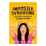 Imposter Syndrome &amp; Other Confessions of Alejandra Kim: Young Adult Novel in English by Award-Winning Author