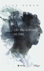 Cat mai aproape de tine - Vlad Roman, Univers