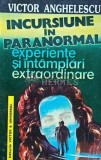 Incursiune in paranormal. Experiente si intamplari extraordinare - 1994 - Victor Anghelescu (I220)