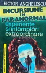 Incursiune in paranormal. Experiente si intamplari extraordinare - 1994 - Victor Anghelescu (I220)