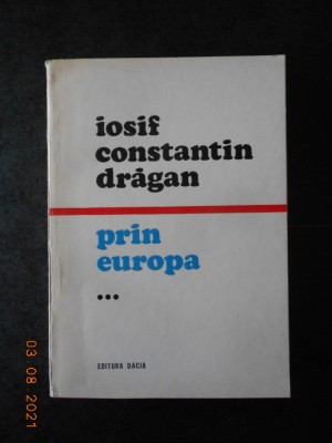 IOSIF CONSTANTIN DRAGAN - PRIN EUROPA volumul 3 (1980) foto