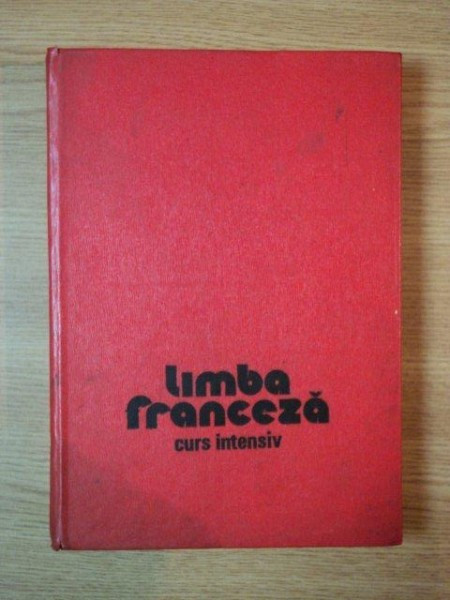 LIMBA FRANCEZA , CURS INTENSIV de MICAELA GULEA , HENRY - PIERRE BLOTTIER , 1976