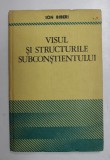 VISUL SI STRUCTURILE SUBCONSTIENTULUI de ION BIBERI , Bucuresti 1970