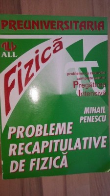 Probleme recapitulative de fizica- Mihail Penescu foto