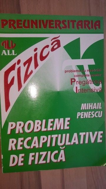 Probleme recapitulative de fizica- Mihail Penescu