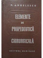N. Angelescu - Elemente de propedeutica chirurgicala (Editia: 1981) foto