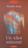 Un idiot minunat - Shusaku Endo