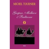 Gaspar, Melhior &amp; Baltazar/Michel Tournier