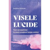 Visele lucide - Andrew Holecek
