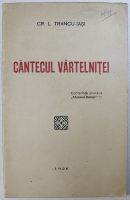 CANTECUL VARTELNITEI de GR . L. TRANCU - IASI , 1926 , DEDICATIE* foto