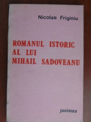 Romanul istoric al lui Mihail Sadoveanu-Nicolae Frigioiu foto