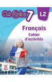 Club Dos. Francais L2. Cahier d&#039;activites. Lectia de franceza - Clasa 7 - Raisa Elena Vlad, Dorin Gulie