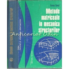 Metode Matriceale In Mecanica Structurilor - Horea Sandi - Tiraj: 2220 Exemplare