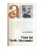 G.C. Nicolescu - Viata lui Vasile Alecsandri - 115589