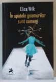 IN SPATELE GEAMURILOR SUNT OAMENI , 5 PIESE DE TEATRU de ELISE WILK , 2019