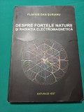 DESPRE FORȚELE NATURII ȘI RADIAȚIA ELECTROMAGNETICĂ *F. DAN ȘURIANU /2014 *800