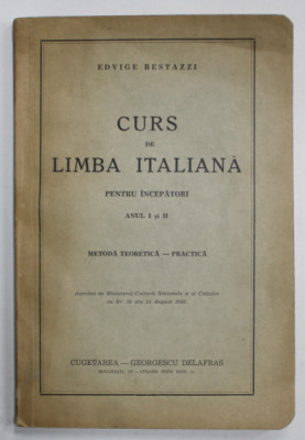 CURS DE LIMBA ITALIANA PENTRU INCEPATORI , ANUL I si II , METODA TEORETICA - PRACTICA de EDVIGE BESTAZZI , 1942 foto