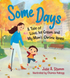 Some Days: A Tale of Love, Ice Cream, and My Mom&#039;s Chronic Illness