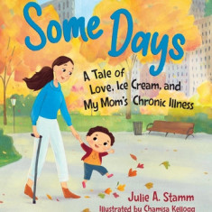 Some Days: A Tale of Love, Ice Cream, and My Mom's Chronic Illness