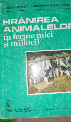 HRANIREA ANIMALELOR IN FERME MICI SI MIJLOCII Stelian Dinescu T foto