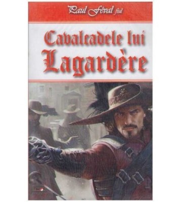 Paul Feval, fiul - Cavalcadele lui Lagardere - 127066 foto