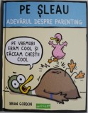 Pe Sleau. Adevarul despre parenting - Brian Gordon, carte de psihologie