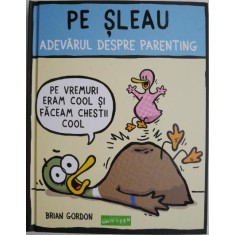 Pe sleau. Adevarul despre parenting &ndash; Brian Gordon