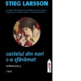 Castelul din nori s-a sfaramat. Millennium 3 - Stieg Larsson