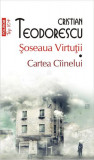 Şoseaua Virtuții. Cartea C&icirc;inelui (Top 10+) - Paperback brosat - Cristian Teodorescu - Polirom