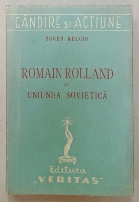ROMAIN ROLLAND SI UNIUNEA SOVIETICA de EUGEN RELGIS , 1945 foto