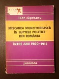 Ioan Căpreanu - Mișcarea muncitorească &icirc;n luptele politice din Rom&acirc;nia &icirc;ntre anii 1900-1914