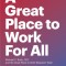 A Great Place to Work for All: Better for Business, Better for People, Better for the World