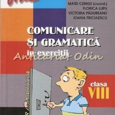 Comunicarea Si Gramatica In Exercitii Pentru Clasa a VIII-a - Matei Cerkez