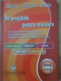 NE PREGATIM PENTRU EVALUARE. TESTE PENTRU EVALUAREA FINALA CLASA A V-A-VIORICA BLINDA, MONA COTOFAN SI COLAB.