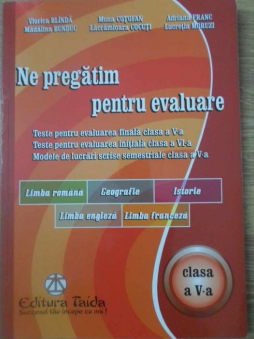 NE PREGATIM PENTRU EVALUARE. TESTE PENTRU EVALUAREA FINALA CLASA A V-A-VIORICA BLINDA, MONA COTOFAN SI COLA-232929