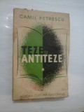 Cumpara ieftin TEZE SI ANTITEZE - CAMIL PETRESCU