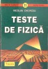 Teste de Fizica - Nicoale Chiorcea, Teora, 1997, Bacalaureat, 220 pagini, Carte de Fizica, Probleme si Exercitii